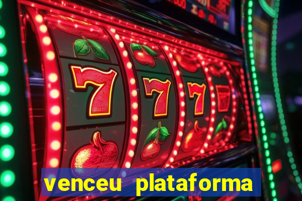 venceu plataforma de jogos